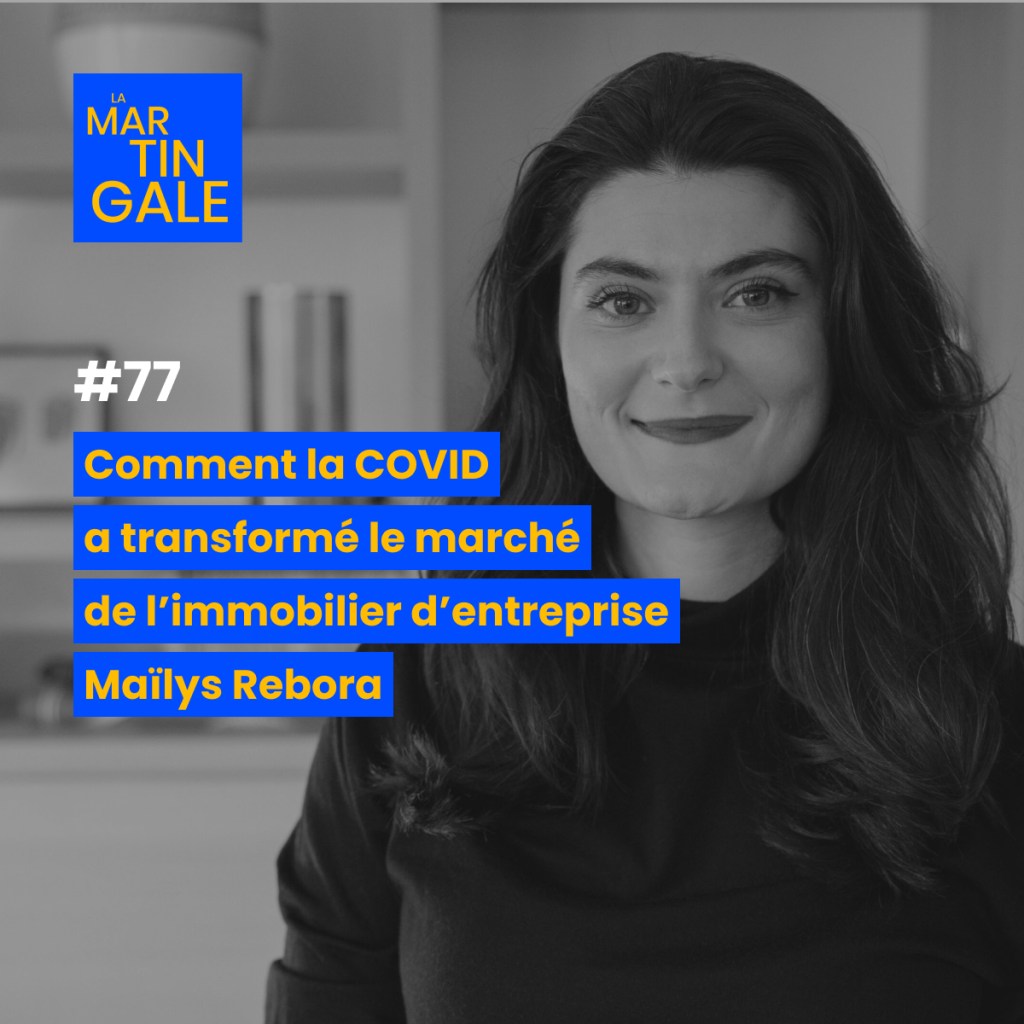 La Martingale #77 : La COVID a transformé l’immobilier&nbsp;d’entreprise