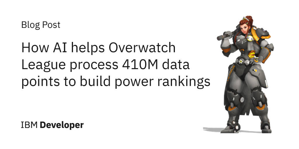 How AI helps Overwatch League process 410M data points to build power&nbsp;rankings