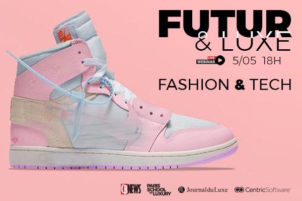 Webinar FUTUR & LUXE, spécial « Fashion Tech&nbsp;»
