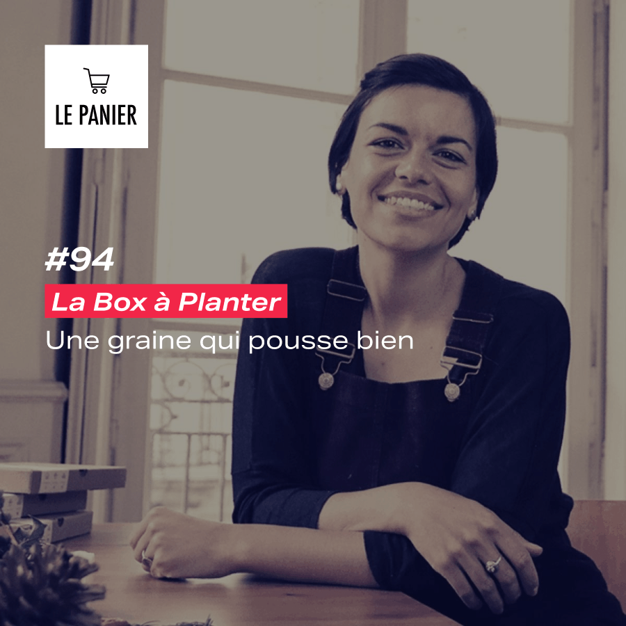 Le Panier #94 : La Box à Planter : une graine qui pousse&nbsp;bien