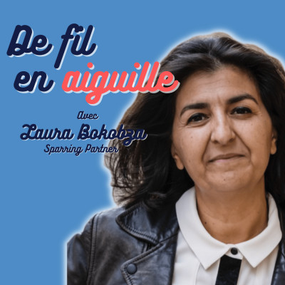 De fil en aiguille #16 Laura Bokobza – Sparring&nbsp;Partner