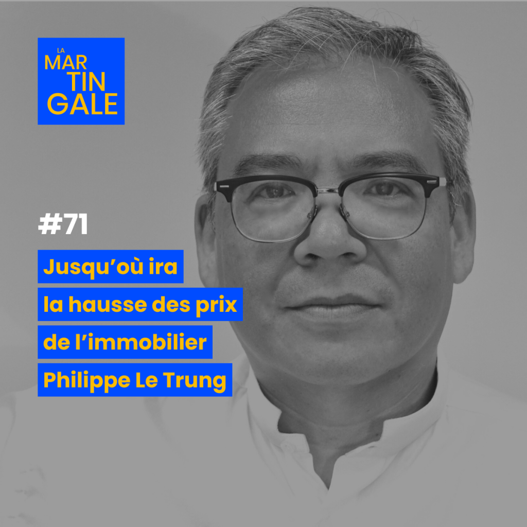 La Martingale #71 : Jusqu’où ira la hausse des prix de l&rsquo;immobilier