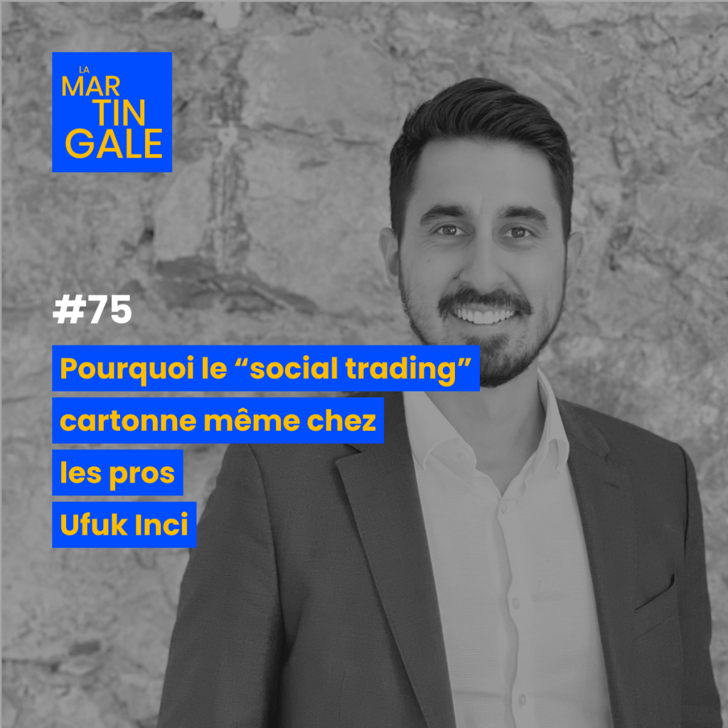 La Martingale #75 : Le “social trading” cartonne chez les&nbsp;pros