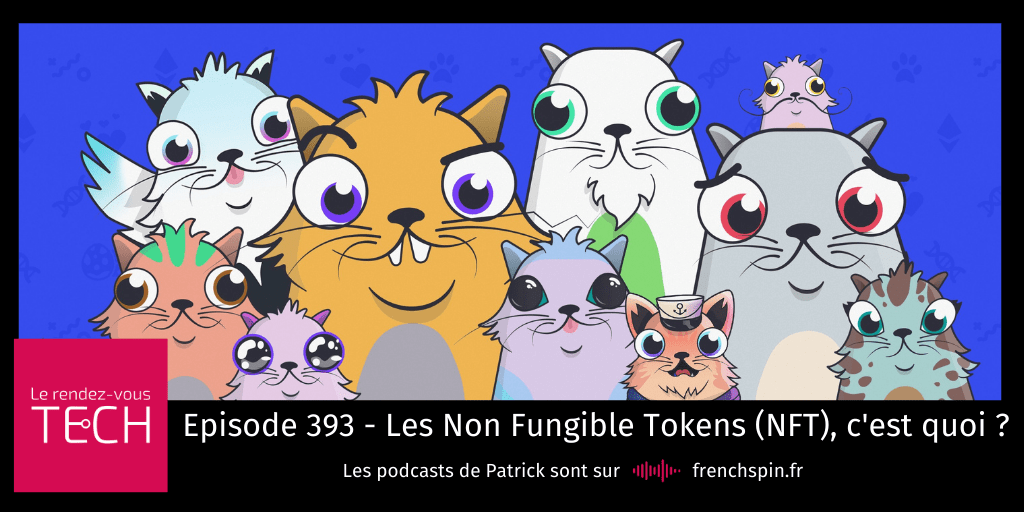 RDV Tech 393 : Les Non Fungible Tokens (NFT), c’est quoi&nbsp;?