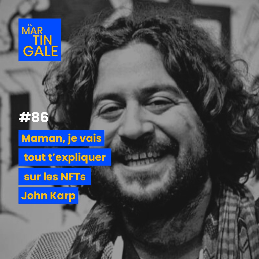 La Martingale #86 : Maman, je vais tout t&rsquo;expliquer sur les&nbsp;NFTs