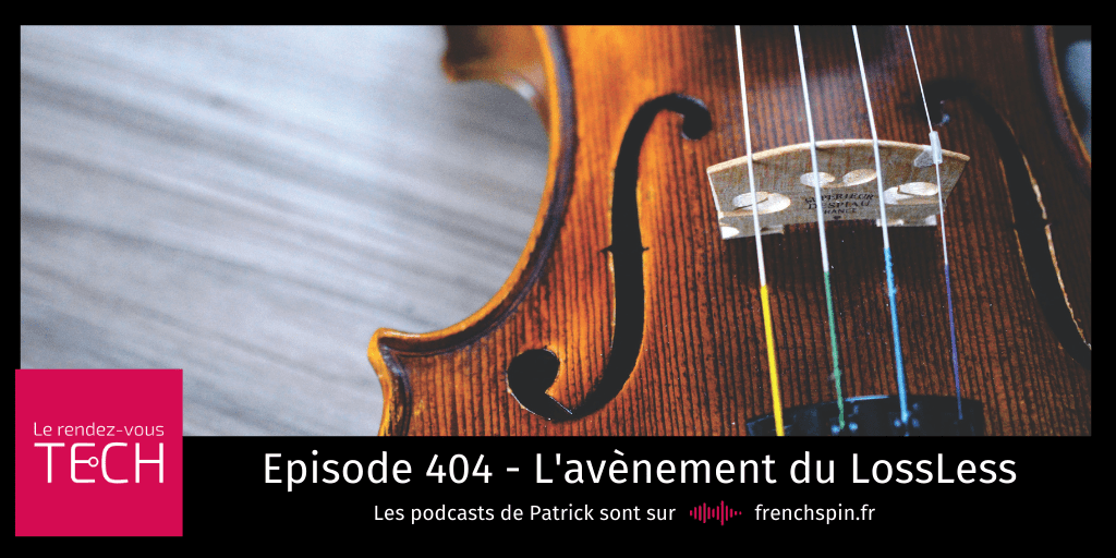 RDV Tech 404 : L’avènement du&nbsp;LossLess