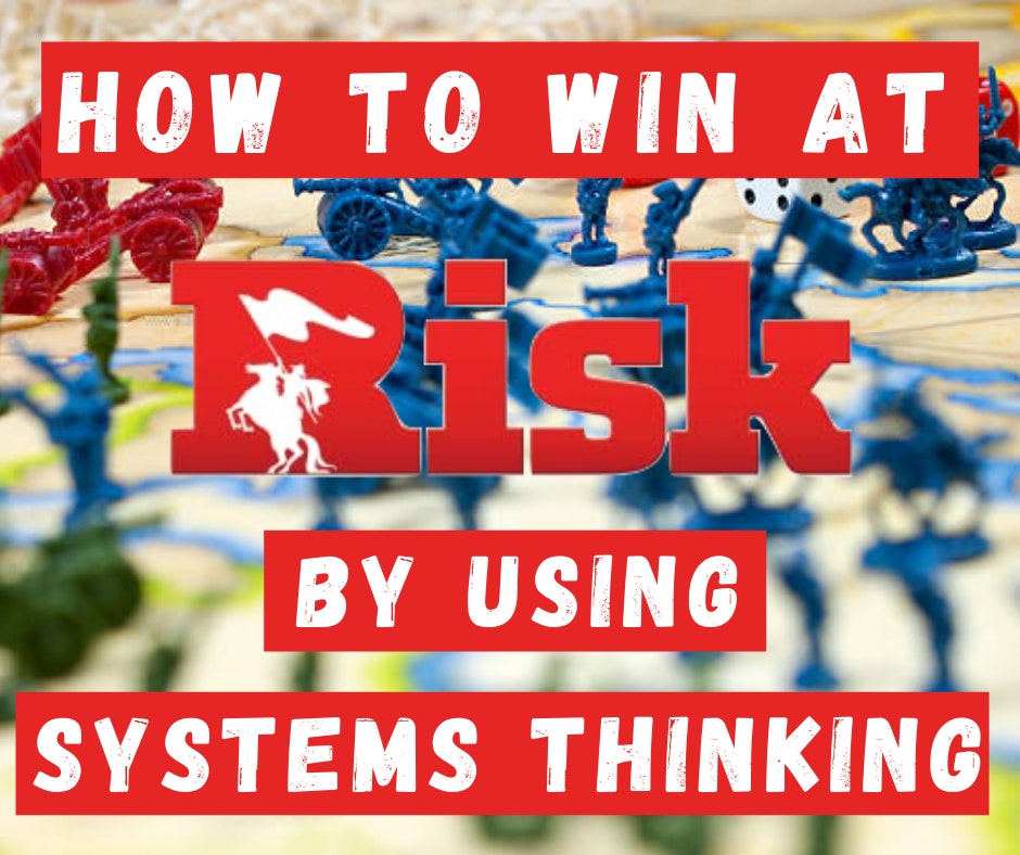 How To Win At Risk By Using Systems&nbsp;Thinking