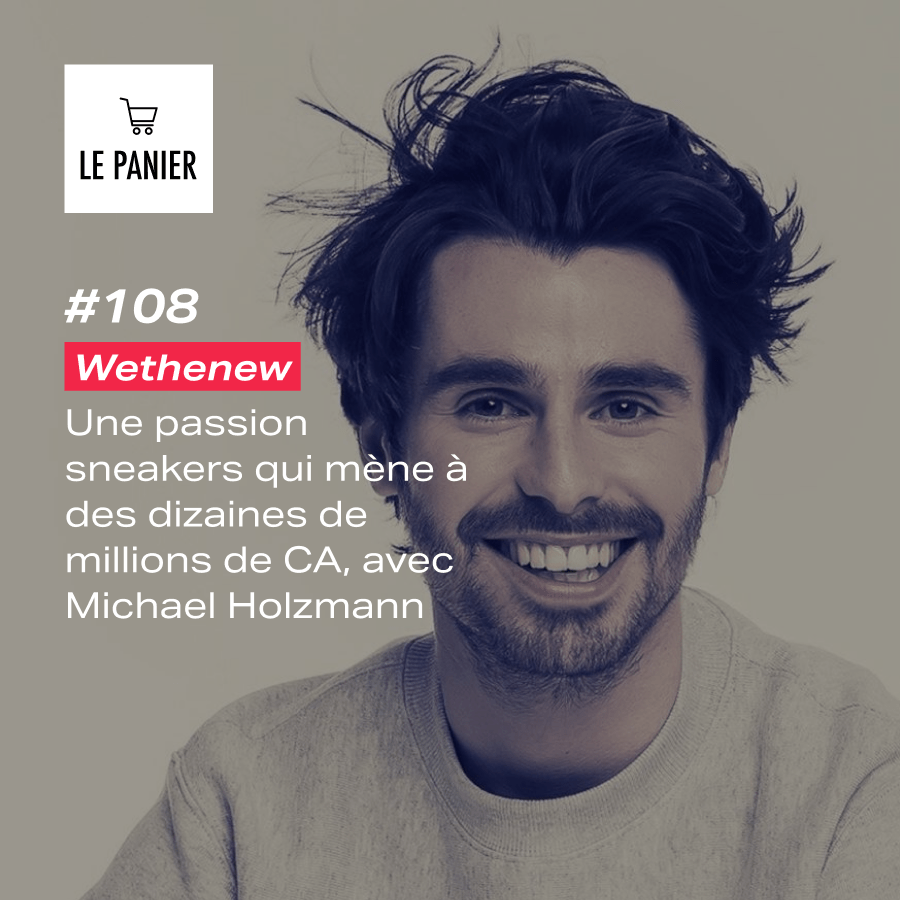 Le Panier #108 : Wethenew : Une passion&nbsp;sneakers
