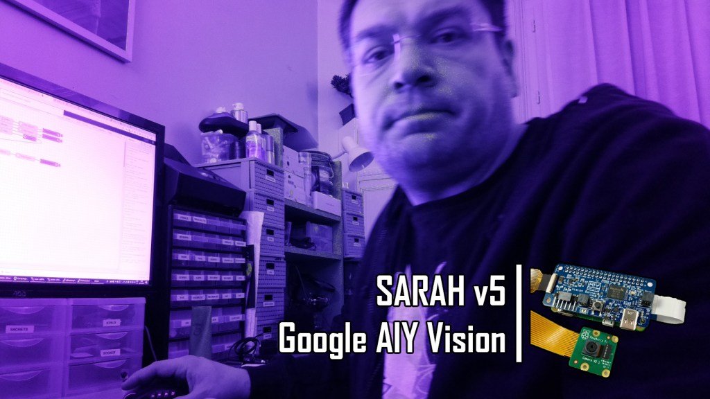 SARAH v5: Edge Vision avec Google&nbsp;AIY